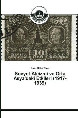 Sovyet Ateizmi ve Orta Asya'daki Etkileri (1917-1939)