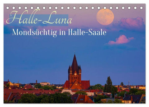 Halle-Luna - Mondsüchtig in Halle-Saale (Tischkalender 2026 DIN A5 quer), CALVENDO Monatskalender