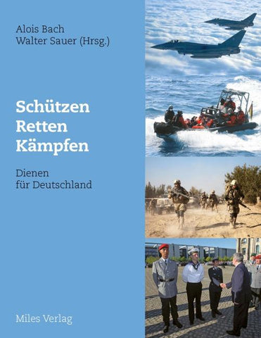 Schützen, Retten, Kämpfen – Dienen für Deutschland