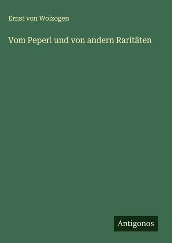 Vom Peperl und von andern Raritäten