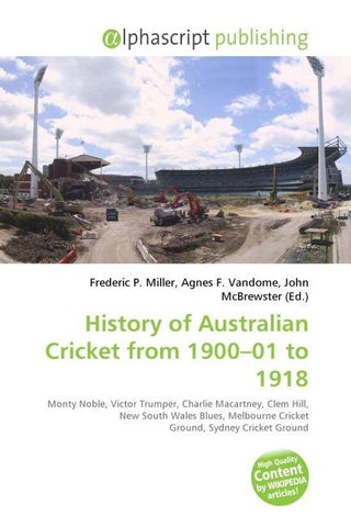 History of Australian Cricket from 1900-01 to 1918