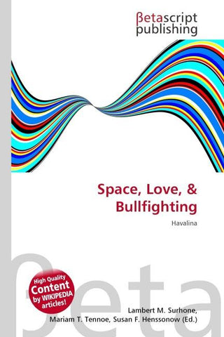 Space, Love, & Bullfighting