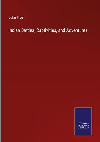 Indian Battles, Captivities, and Adventures