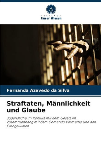 Straftaten, Männlichkeit und Glaube