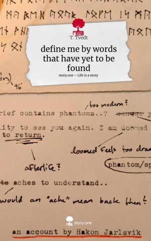 define me by words that have yet to be found. Life is a Story - story.one