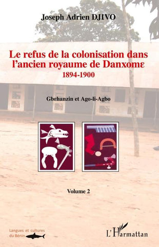 Le refus de la colonisation dans l'ancien royaume de Danxome (volume 2)