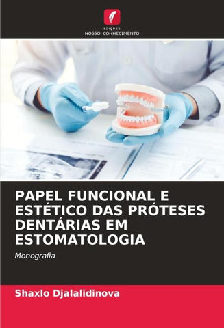 PAPEL FUNCIONAL E ESTÉTICO DAS PRÓTESES DENTÁRIAS EM ESTOMATOLOGIA