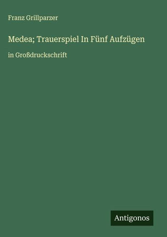 Medea; Trauerspiel In Fünf Aufzügen