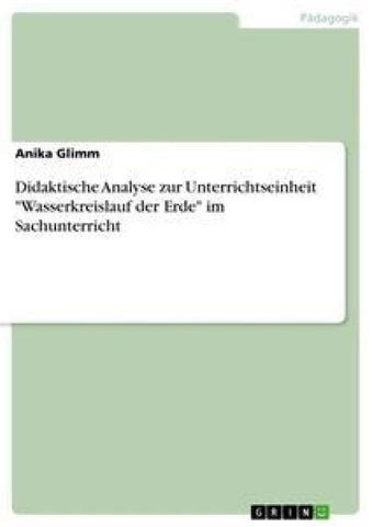 Didaktische Analyse zur Unterrichtseinheit "Wasserkreislauf der Erde" im Sachunterricht