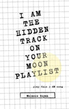 I AM THE HIDDEN TRACK ON YOUR MOON PLAYLIST