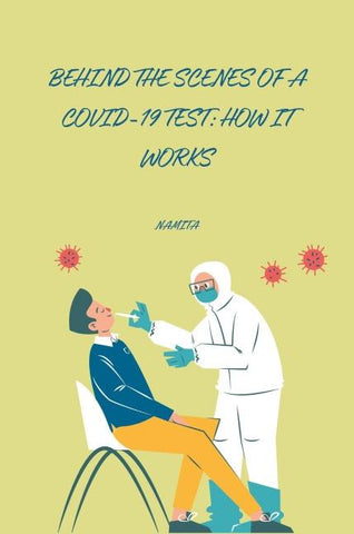 Behind the Scenes of a COVID-19 Test: How It Works