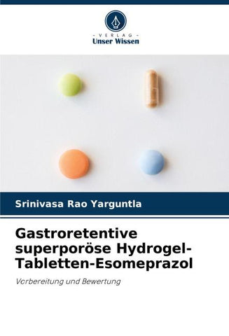 Gastroretentive superporöse Hydrogel-Tabletten-Esomeprazol