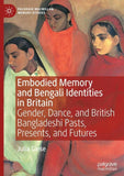 Embodied Memory and Bengali Identities in Britain