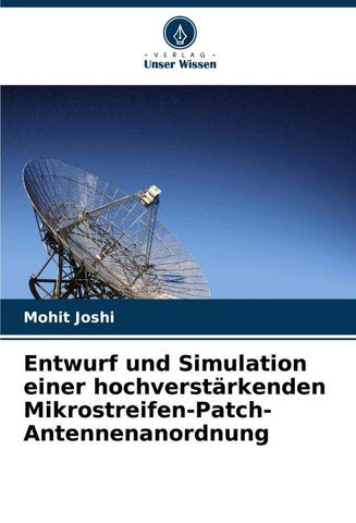 Entwurf und Simulation einer hochverstärkenden Mikrostreifen-Patch-Antennenanordnung