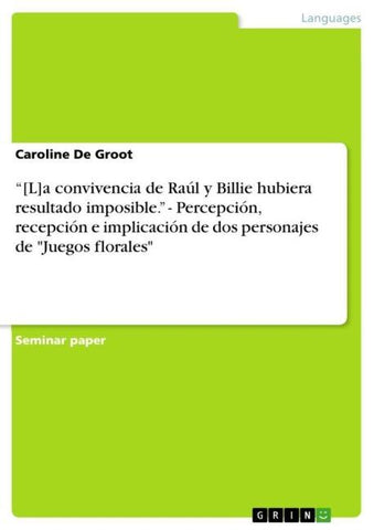 "[L]a convivencia de Raúl y Billie hubiera resultado imposible." - Percepción, recepción e implicación de dos personajes de "Juegos florales"