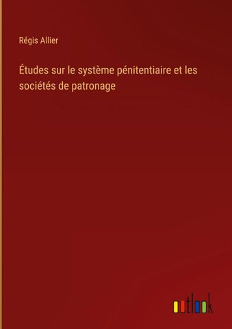Études sur le système pénitentiaire et les sociétés de patronage