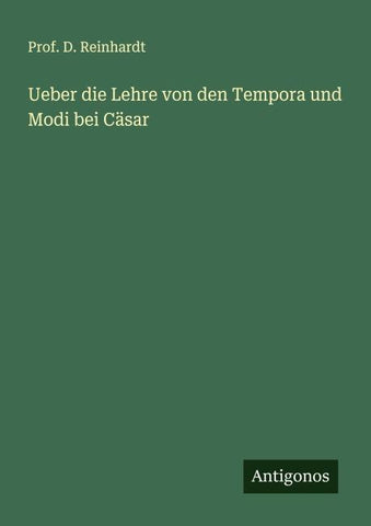 Ueber die Lehre von den Tempora und Modi bei Cäsar