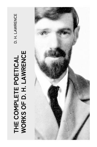 The Complete Poetical Works of D. H. Lawrence