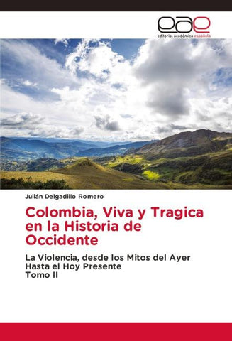 Colombia, Viva y Tragica en la Historia de Occidente
