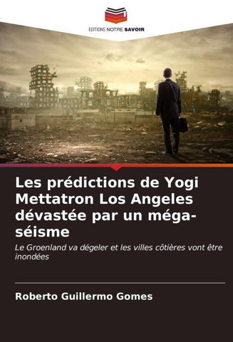 Les prédictions de Yogi Mettatron Los Angeles dévastée par un méga-séisme