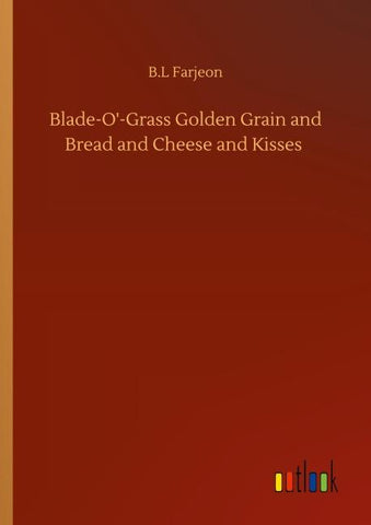 Blade-O'-Grass Golden Grain and Bread and Cheese and Kisses