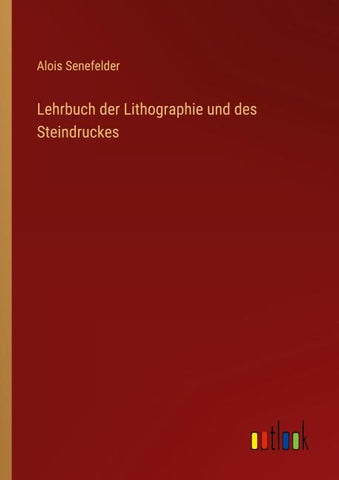 Lehrbuch der Lithographie und des Steindruckes