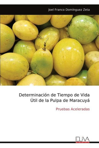 Determinación de Tiempo de Vida Útil de la Pulpa de Maracuyá