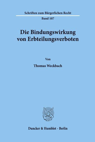 Die Bindungswirkung von Erbteilungsverboten.