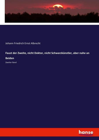 Faust der Zweite, nicht Doktor, nicht Schwarzkünstler, aber nahe an Beiden