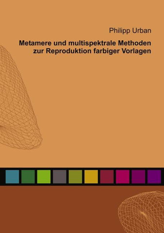 Metamere und multispektrale Methoden zur Reproduktion farbiger Vorlagen