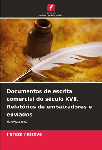 Documentos de escrita comercial do século XVII. Relatórios de embaixadores e enviados