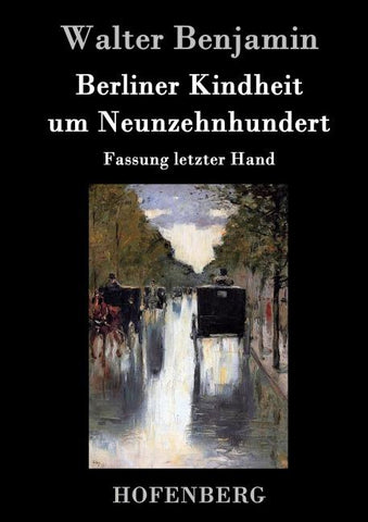 Berliner Kindheit um Neunzehnhundert