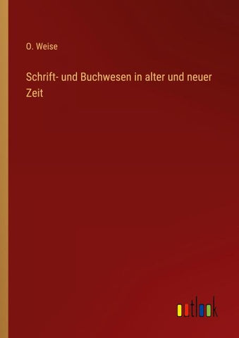 Schrift- und Buchwesen in alter und neuer Zeit
