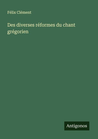 Des diverses réformes du chant grégorien