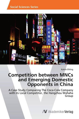 Competition between MNCs and Emerging Domestic Opponents in China