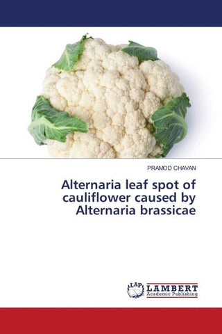 Alternaria leaf spot of cauliflower caused by Alternaria brassicae