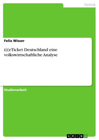 (((eTicket Deutschland eine volkswirtschaftliche Analyse