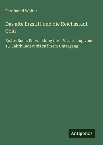 Das alte Erzstift und die Reichsstadt Cöln