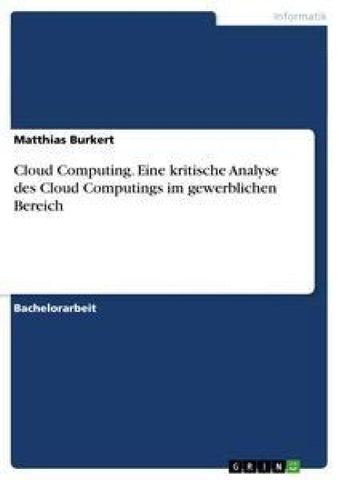 Cloud Computing. Eine kritische Analyse des Cloud Computings im gewerblichen Bereich