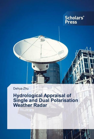 Hydrological Appraisal of Single and Dual Polarisation Weather Radar