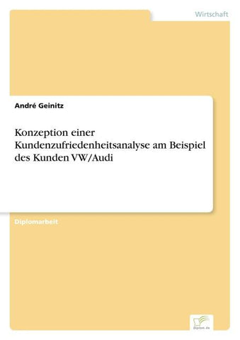 Konzeption einer Kundenzufriedenheitsanalyse am Beispiel des Kunden VW/Audi