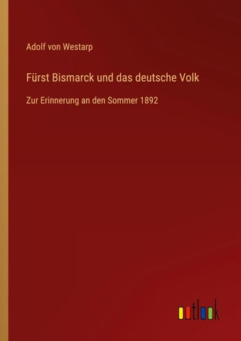 Fürst Bismarck und das deutsche Volk