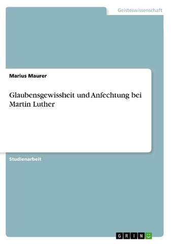 Glaubensgewissheit und Anfechtung bei Martin Luther