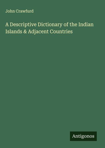 A Descriptive Dictionary of the Indian Islands & Adjacent Countries