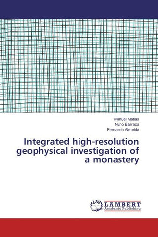 Integrated high-resolution geophysical investigation of a monastery