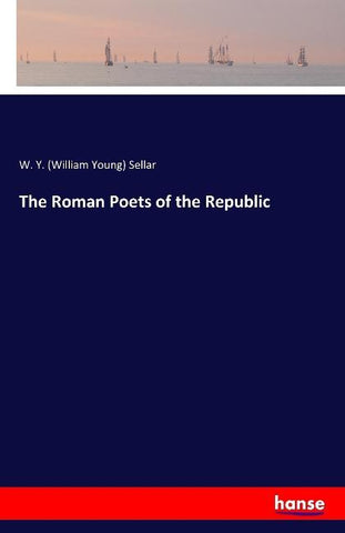 The Roman Poets of the Republic