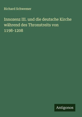 Innozenz III. und die deutsche Kirche während des Thronstreits von 1198-1208