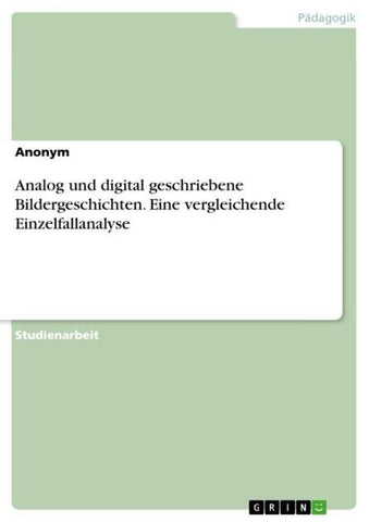 Analog und digital geschriebene Bildergeschichten. Eine vergleichende Einzelfallanalyse