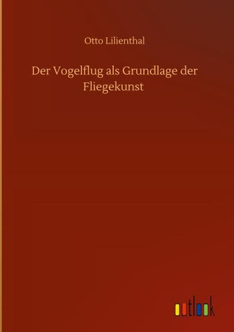 Der Vogelflug als Grundlage der Fliegekunst