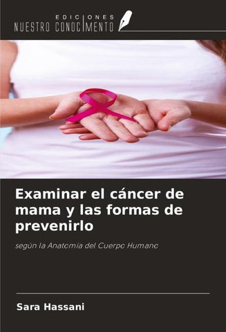 Examinar el cáncer de mama y las formas de prevenirlo